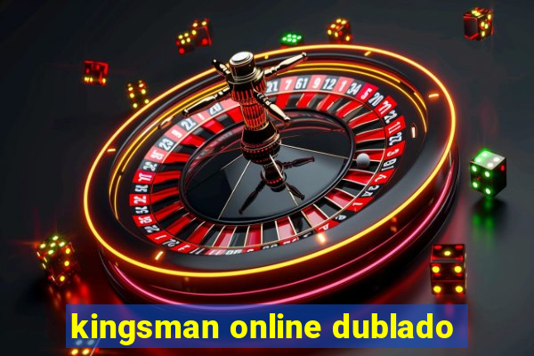 kingsman online dublado